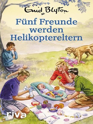cover image of Fünf Freunde werden Helikoptereltern